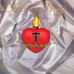 Album cover of Christian Death - All the Love All the Hate