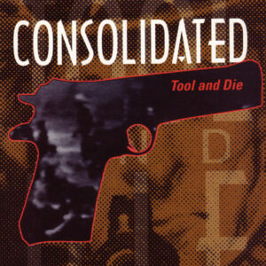 Album cover of Consolidated ‎– Tool And Die