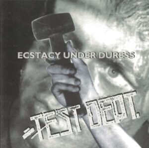 Album cover of Test Dept. – Ecstacy Under Duress