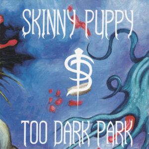 Album cover of Skinny Puppy ‎– Too Dark Park