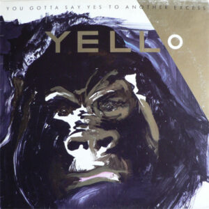 Album cover of Yello ‎– You Gotta Say Yes To Another Excess
