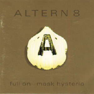 Album cover of Altern 8 ‎– Full On .. Mask Hysteria